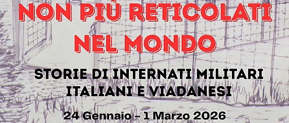 Sabato 24 gennaio, ore 10.30 presso il MuVi : inaugurazione mostra I.M.I. “Non più reticolati nel mondo. Storie di internati militari italiani e viadanesi”