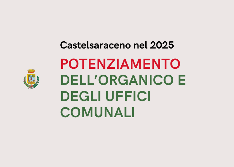 Riorganizzazione e rafforzamento degli uffici comunali: continuità e qualità dei servizi.