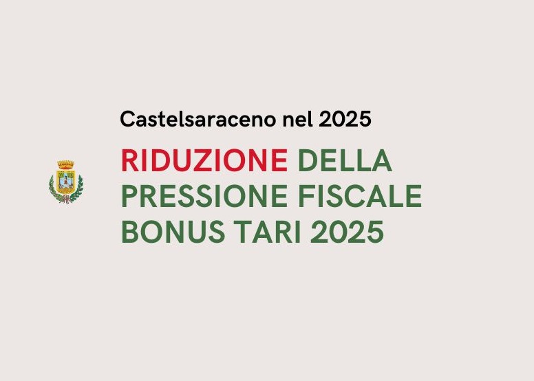 Castelsaraceno 2025: Riduzione della pressione fiscale. BONUS TARI 2025.