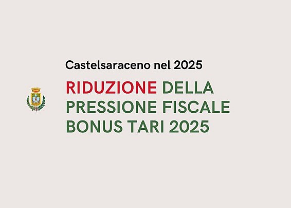 Castelsaraceno 2025: Riduzione della pressione fiscale. BONUS TARI 2025.