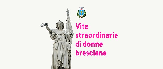 Vite straordinarie di donne bresciane