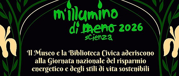 “M’illumino di meno – M’illumino di scienza 2026” -Museo e Biblioteca Civica di Oleggio