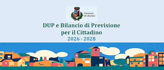 Dup e bilancio di previsione per il cittadino 2026-2028