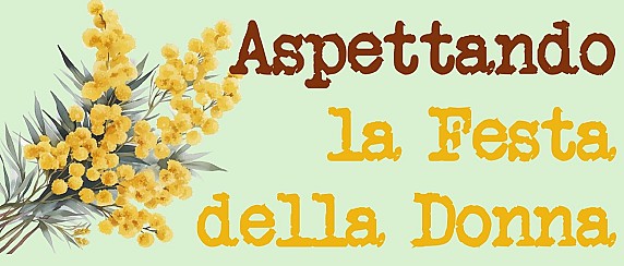 Aspettando la Festa della Donna
