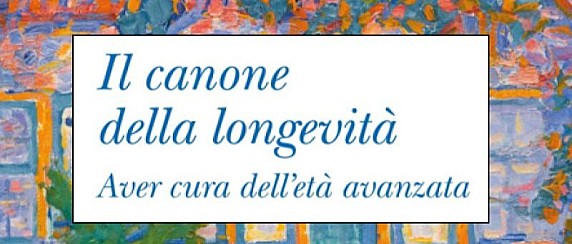 Il canone della longevità - Aver cura dell'età avanzata