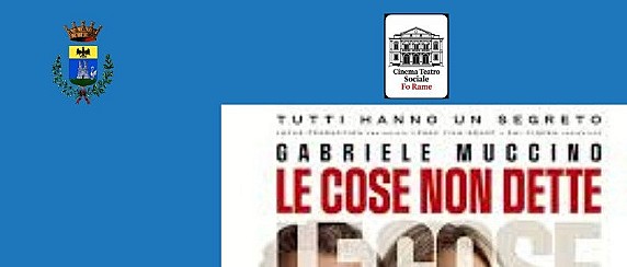 Weekend AL CINEMA! 20 e 22 Febbraio 2026 - Cinema Teatro Sociale Fo Rame - Le cose non dette, di Gabriele Muccino