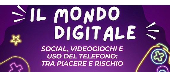 Il mondo digitale - Social, videogiochi e uso del telefono: tra piacere e rischio