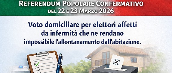 Referendum popolare confermativo del 22/23 Marzo 2026 – Voto domiciliare per elettori affetti da infermità che ne rendano impossibile l'allontanamento dall'abitazione.