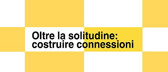 Oltre la solitudine: costruire connessioni