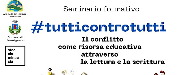 Seminario informativo  - #tutticontrotutti - Il conflitto come risorsa educativa attraverso la lettura e la scrittura
