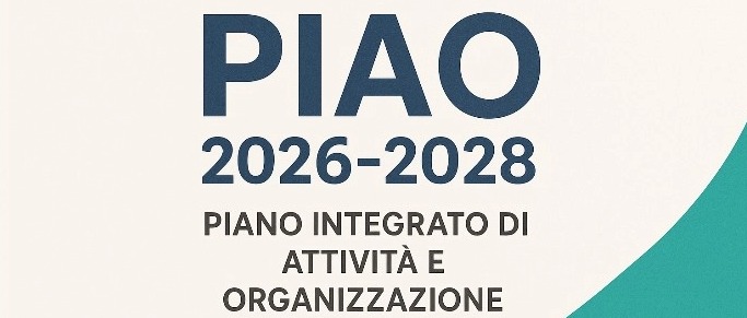 PROCEDURA DI CONSULTAZIONE IN MERITO ALL’APPROVAZIONE DEL PIANO INTEGRATO DI ATTIVITA’ E ORGANIZZAZIONE (PIAO) – SOTTOSEZIONE 2.3 “PREVENZIONE DELLA CORRUZIONE” 2026/2028