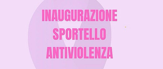 Inaugurazione sportello antiviolenza: 7 marzo ore 10:00 - via Cerchiara 1/B
