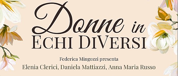 Donne in Echi DiVersi - Domenica 8 marzo ore 17.00 Teatro Civico di Oleggio