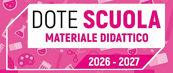 Dote Scuola - componente Materiale Didattico a.s. 2026/27 e Borse di Studio statali a.s. 2025/26