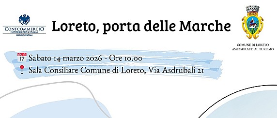 Loreto, porta delle Marche - sabato 14 marzo 2026 - Sala Consiliare ore 10:00