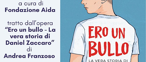 Ero un bullo - La vera storia di Daniel Zaccaro - Martedì 24 Marzo alle 20.45, Auditorium Ramin