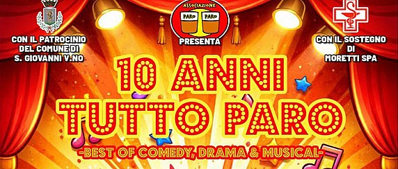 Dieci anni di emozioni in scena: al teatro Masaccio arriva “10 anni Tutto Paro - Best of comedy, drama & musical”