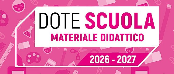Dote Scuola - componente Materiale Didattico anno scolastico 2026/27 e Borse di Studio statali anno scolastico 2025/26