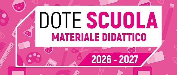 Dote Scuola - componente Materiale Didattico anno scolastico 2026/27 e Borse di Studio statali anno scolastico 2025/26