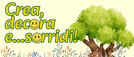 Crea, decora e…sorridi!