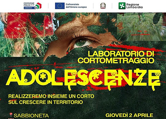ADOLESCENZE: AL VIA A SABBIONETA UN LABORATORIO DI CORTOMETRAGGIO PER RACCONTARE IL CRESCERE RIVOLTO A GIOVANI DEL TERRITORIO