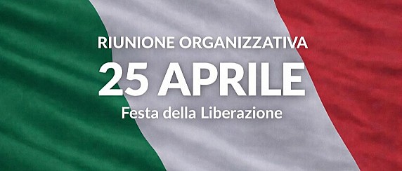 RIUNIONE ORGANIZZATIVA PER IL 25 APRILE