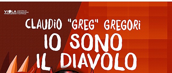 Stagione Teatrale  - Claudio "Greg" Gregori  - Spettacolo teatrale "Io Sono Il Diavolo" di Greg