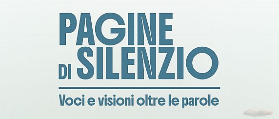 Pagine di Silenzio. Voci e visioni oltre le parole