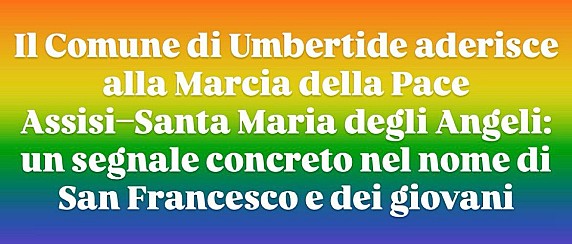 Il Comune di Umbertide aderisce alla Marcia della Pace Assisi–Santa Maria degli Angeli