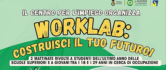 Worklab – Costruisci il tuo futuro”, organizzata dal Centro per l’Impiego della Provincia di Lodi.