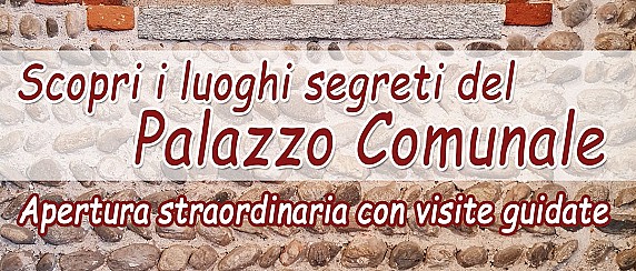 Domenica 26 aprile - Apertura straordinaria del Palazzo Comunale alla scoperta dei suoi luoghi segreti
