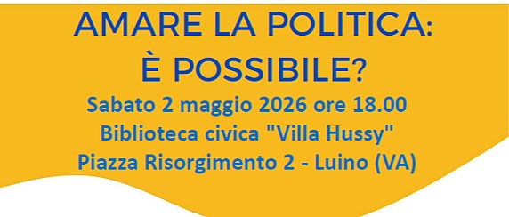 Sabato 2 Maggio 2026, ore 18:00 – Biblioteca civica – Amare la politica: è possibile?