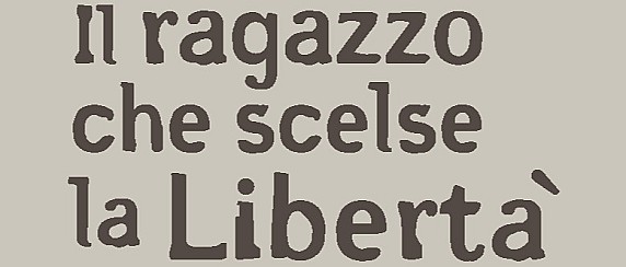 Il ragazzo che scelse la Libertà
