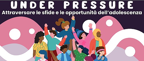 Under pressure: attraversare le sfide e le opportunità dell’adolescenza