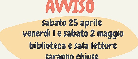 Chiusura biblioteca e sala letture 25 aprile - 1 e 2 maggio 2026
