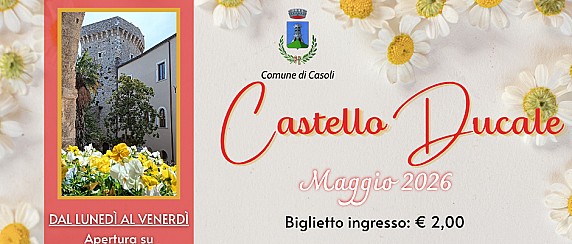 Castello Ducale di Casoli: aperto al pubblico per tutto maggio 2026
