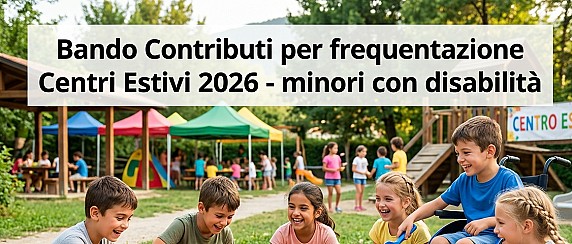 Bando Contributi per frequentazione Centri Estivi 2026 - minori con disabilità