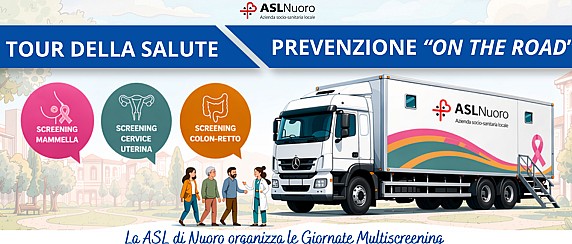 PROGETTO TOUR DELLA SALUTE - PREVENZIONE "ON THE ROAD" - AVVIO CAMPAGNA MULTISCREENING ASL NUORO - PARTECIPA ANCHE TU IN UNA DELLE 24 TAPPE!