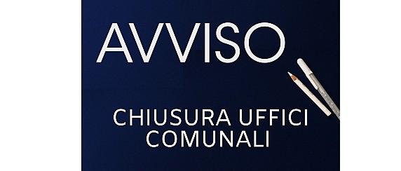 Avviso chiusura uffici Comunali