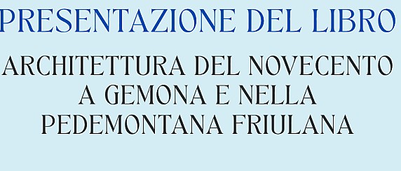 Architettura del Novecento a Gemona nella pedemontana friulana