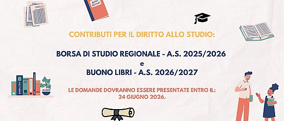 CONTRIBUTI PER IL DIRITTO ALLO STUDIO BORSA DI STUDIO REGIONALE - A.S. 2025/2026 (L.R. 5/2015 – D.G.R. N. 50/5 del 24.09.2025) BUONO LIBRI - A.S. 2026/2027 (ART. 27 L. 448/1998 – D.G.R. N. 50/5 del 24.09.2025)