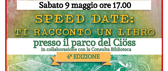 Speed Date: Ti racconto un libro! Sabato 9 maggio alle ore 17:00 presso il Parco del Cioss