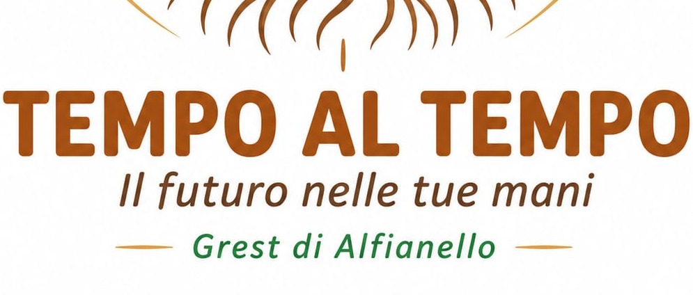 GREST ALFIANELLO 2026 - Tempo al Tempo: Il Futuro nelle tue Mani