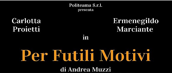 Teatro Comunale "Il Rivellino - Veriano Luchetti" - Spettacolo teatrale  "Per Futili Motivi" con Carlotta Proietti