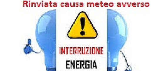Avviso di interruzione energia elettrica Mercoledì 6 maggio 2026 !Rinviata causa meteo avverso!