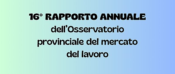 16° report annuale dell'osservatorio provinciale del mercato del lavoro