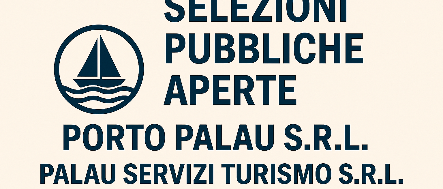selezioni pubbliche aperte: Porto Palau S.r.l. e Palau Servizi Turismo S.r.l.