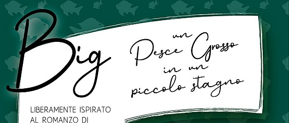 Big - Un pesce grosso in un piccolo stagno