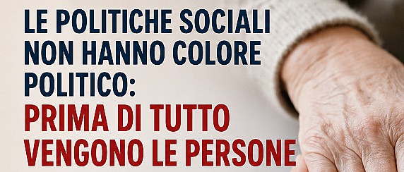 Le politiche sociali non hanno colore politico: prima di tutto vengono le persone