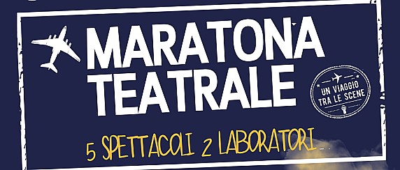 MARATONA TEATRALE – Un viaggio tra le scene